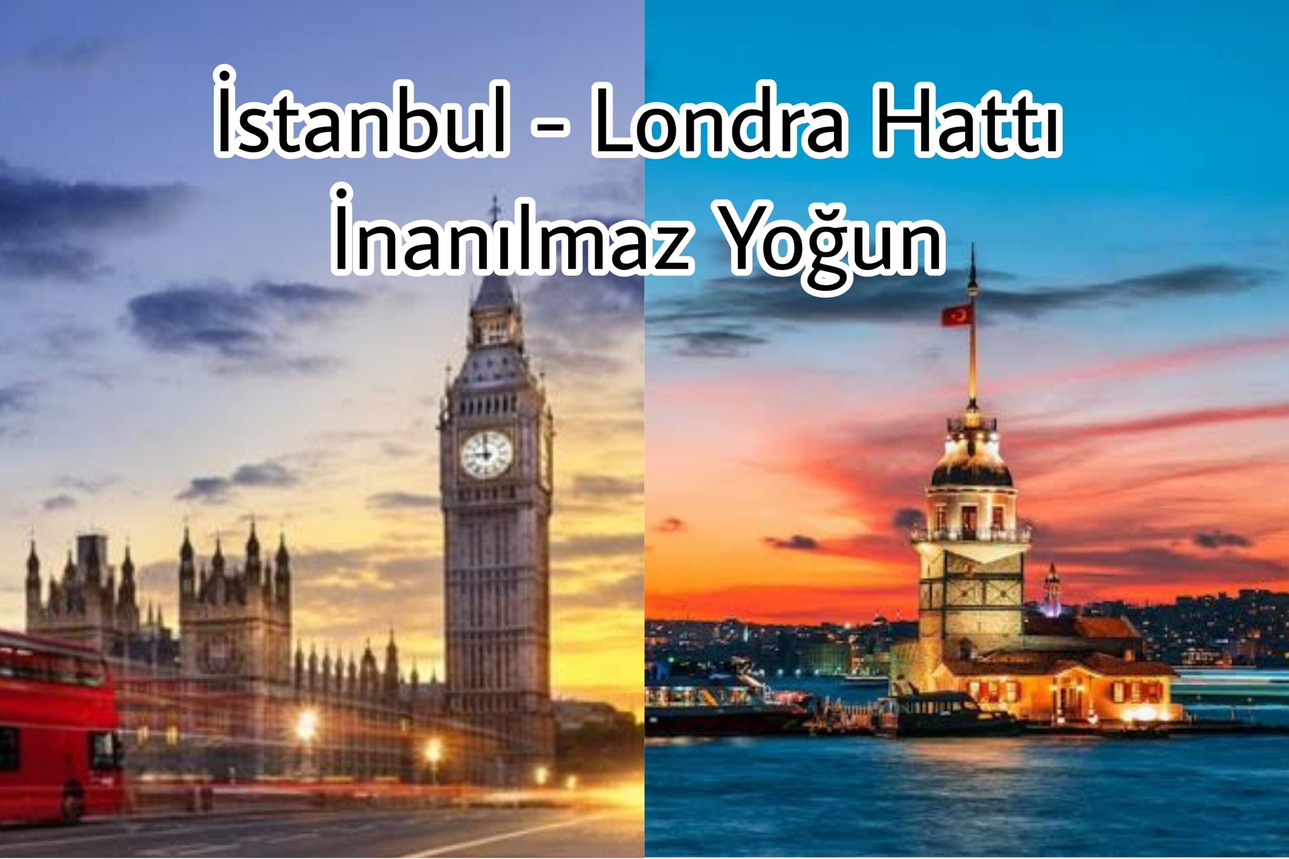 İstanbul – Londra Hattı İnanılmaz Yoğun