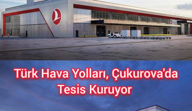 THY’den Çukurova Havalimanı’nda Yeni Tesis