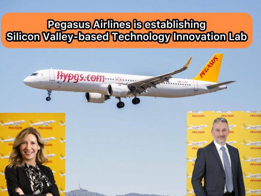 Pegasus Airlines is establishing Silicon Valley-based Technology Innovation Lab