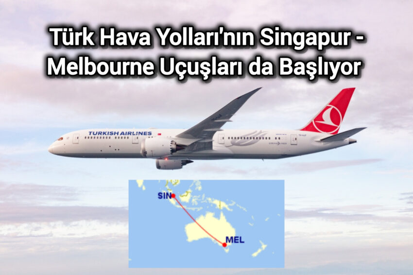 Nasıl yani? THY’nin Singapur-Melbourne uçuşu mu olacak?