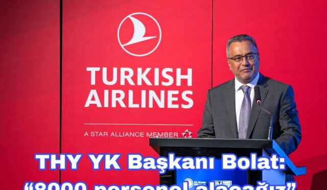 THY YK Başkanı Ahmet Bolat: 8000 personel alacağız