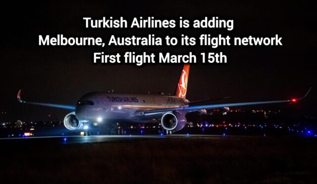 Turkish Airlines is adding Melbourne, Australia to its flight network | First flight March 15th