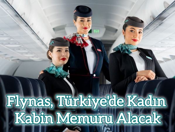 Flynas, Türkiye’de Kadın Kabin Memuru alımı yapacak