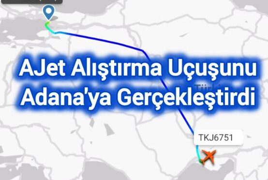 AJet Alıştırma Uçuşunu Adana’ya Gerçekleştirdi