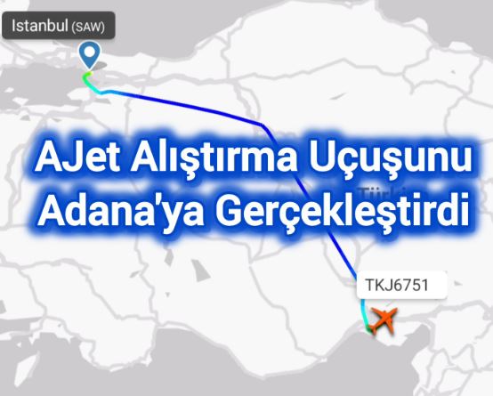 AJet Alıştırma Uçuşunu Adana’ya Gerçekleştirdi