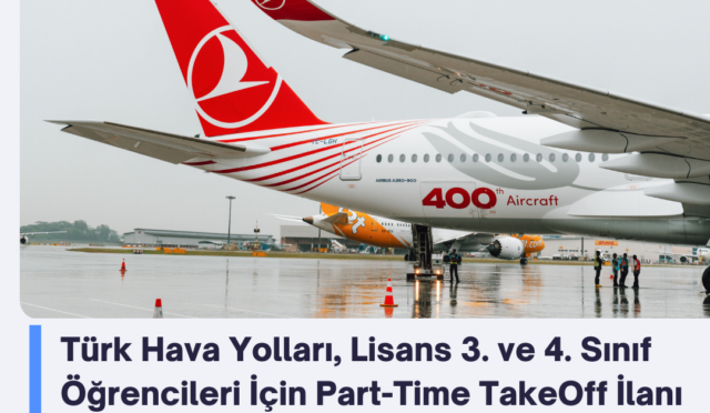 Türk Hava Yolları, Lisans 3. ve 4. Sınıf Öğrencileri İçin Part-Time TakeOff İlanı Yayınladı