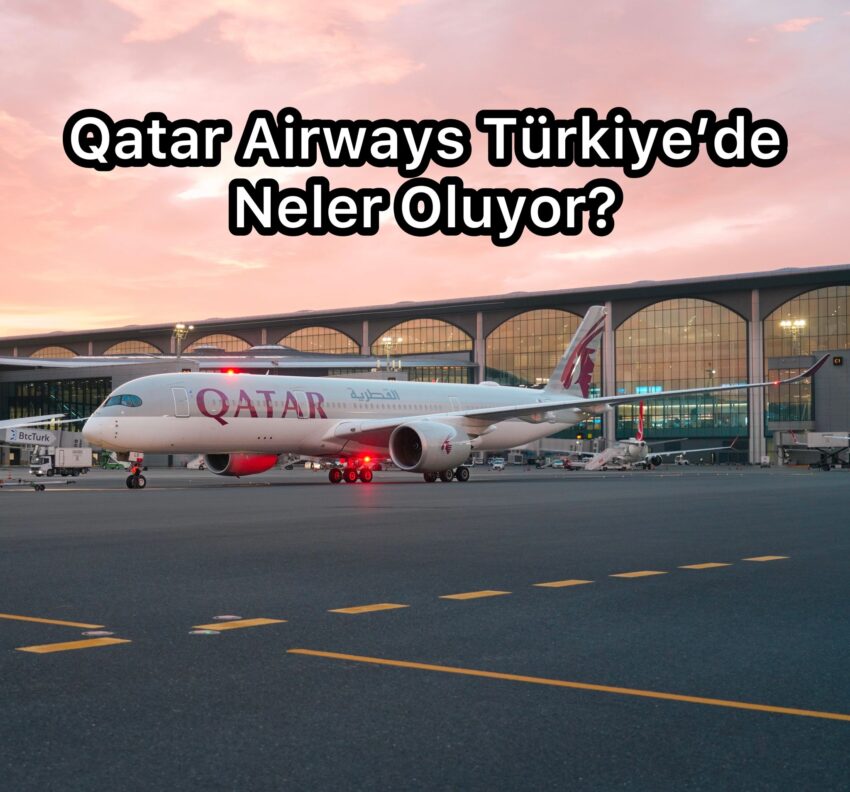 Qatar Airway’s Türkiye’de Neler Oluyor?