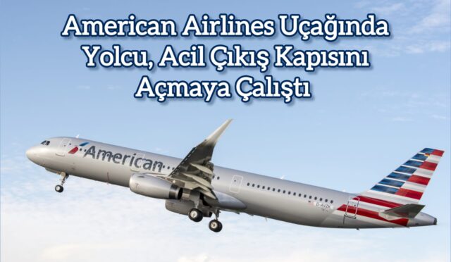 Yolcu, Uçağın Acil Çıkış Kapısını Açmaya Çalıştı