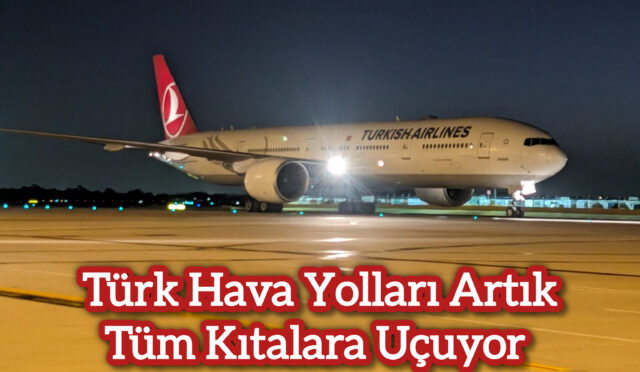 THY, Artık Yaşam Olan Tüm Kıtalara Uçuyor