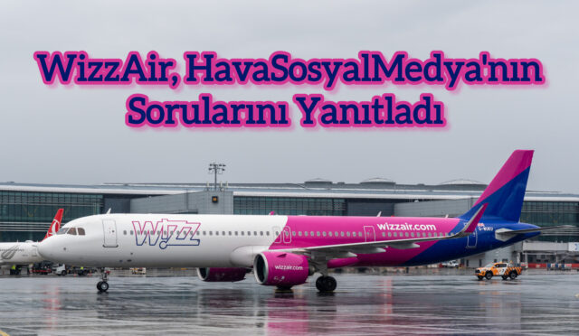 WizzAir, HavaSosyalMedya’nın Sorularını Yanıtladı