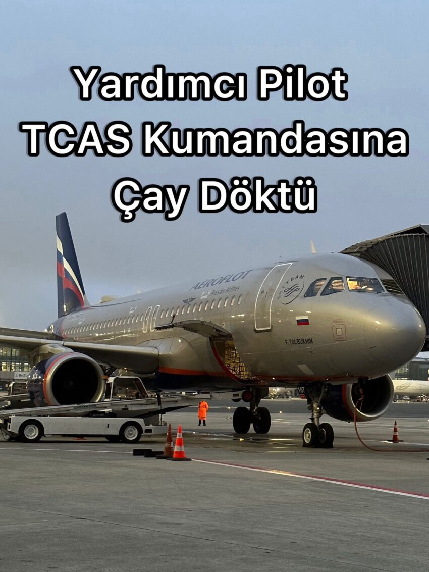 Yardımcı Pilot TCAS Paneline Çay Döktü, Uçak Acil İniş Yaptı