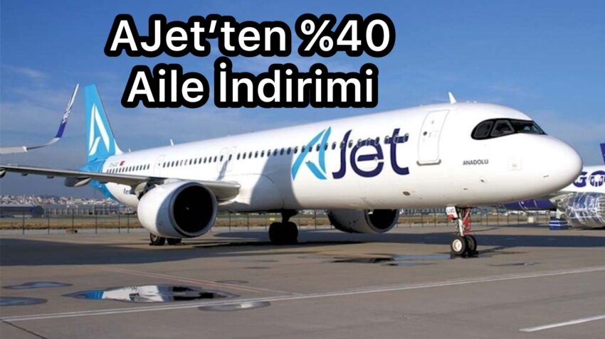 AJet’ten %40 Aile İndirimi (Vergiler ve Harçlar Hariç)