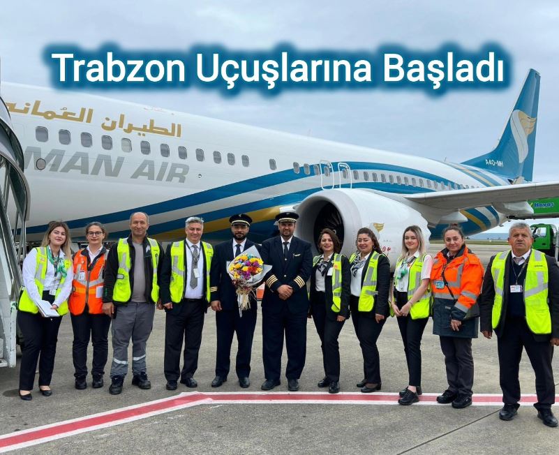 OmanAir’in Maskat’tan Trabzon’a sezonluk seferleri başladı