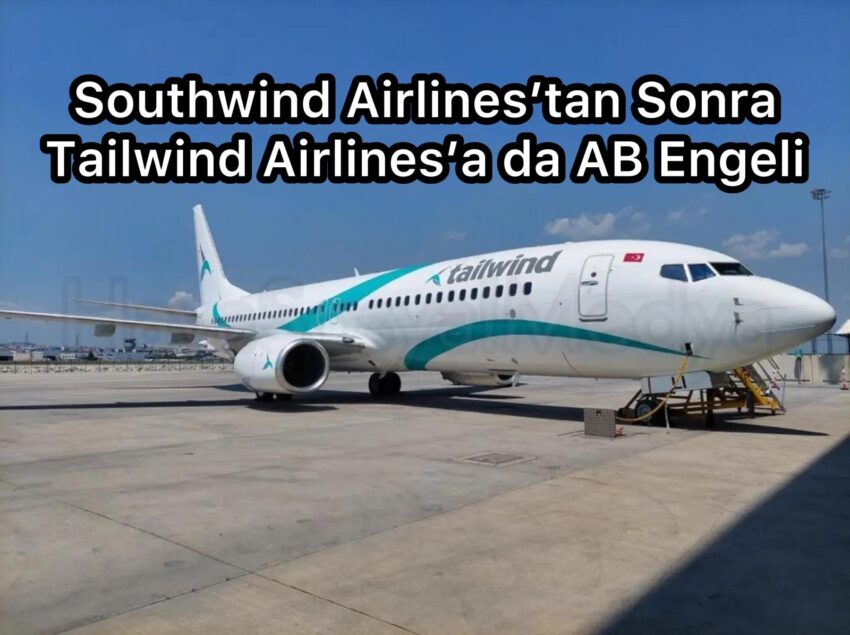Southwind Airlines’tan Sonra Tailwind Airlines’a da AB Engeli