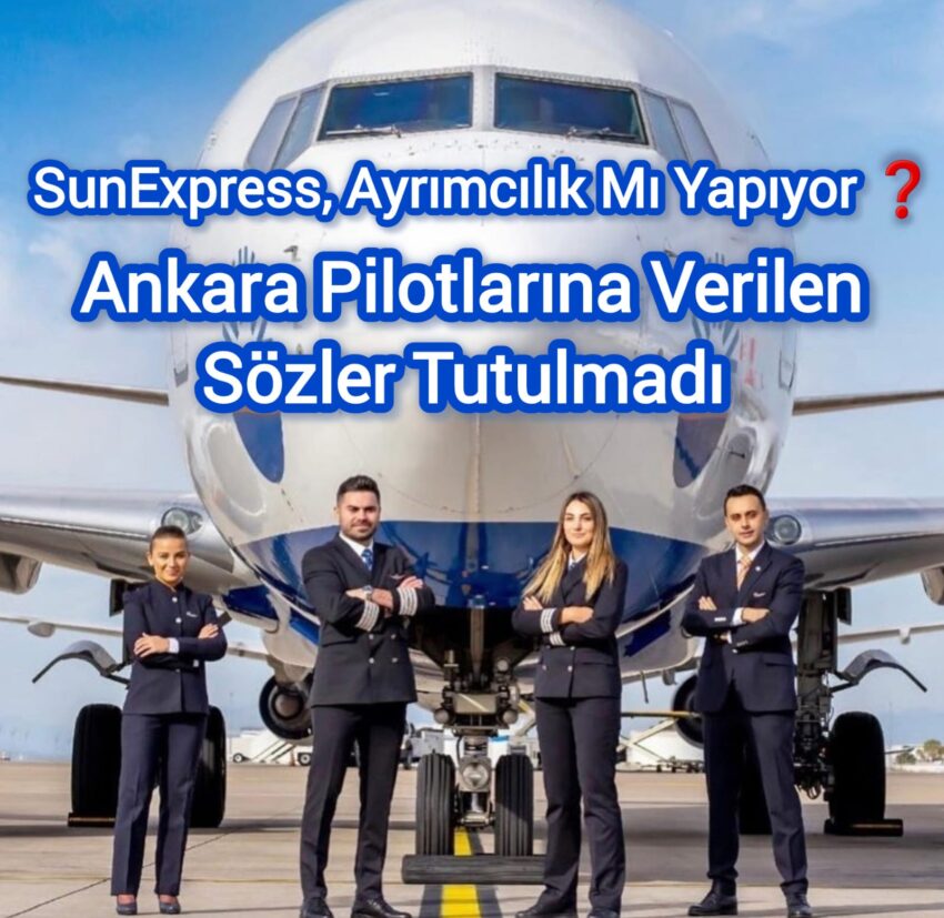 SunExpress’in Ankara Pilotlarına “Sizi Yazın Uçurmayacağız” Mı Denildi?