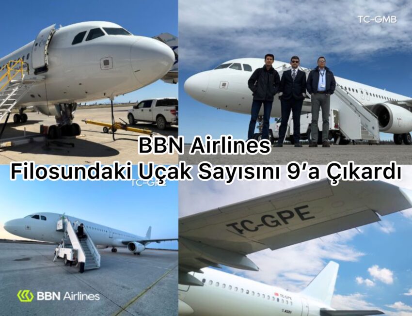 BBN Airlines’ın uçak sayısı 9’a yükseldi✈️