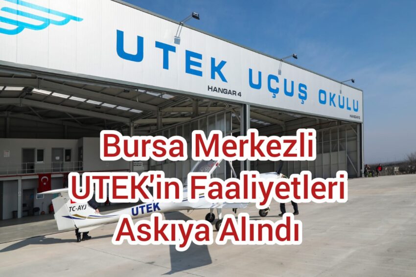 Bursa merkezli UTEK’in Faaliyetleri Askıya Alındı