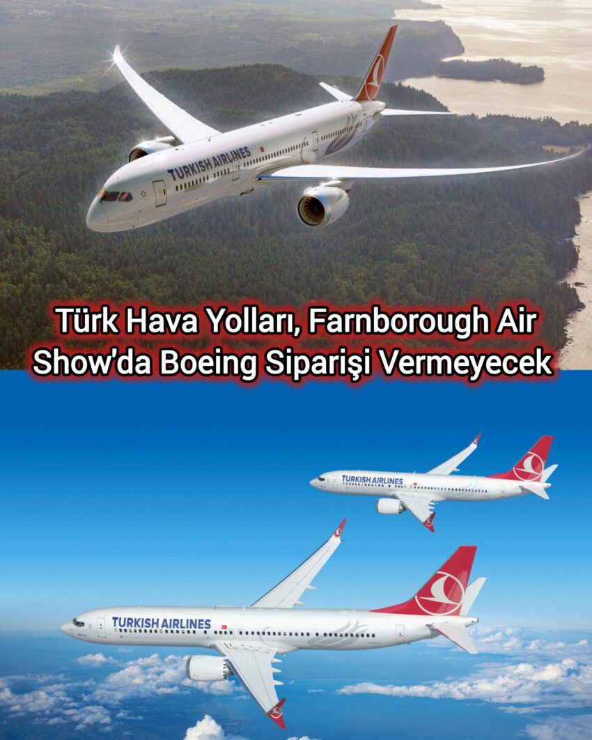 Türk Hava Yolları, Farnborough’ta Sipariş Vermeyecek