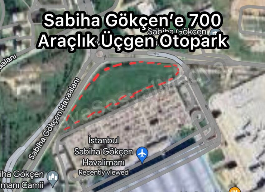 İstanbul Sabiha Gökçen Havalimanı’nda 700 Araçlık Üçgen Otopark İnşaatı Başladı