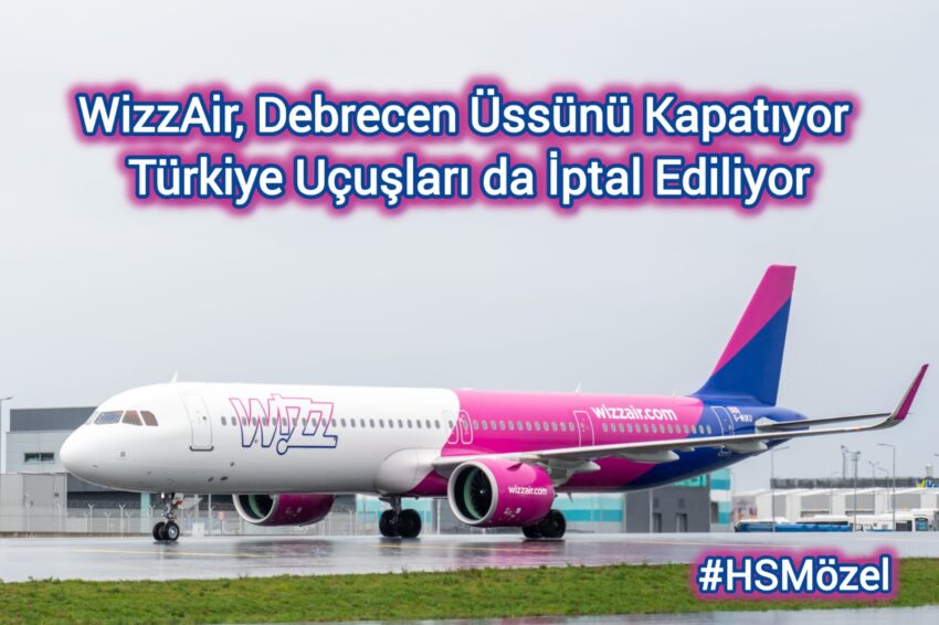 WizzAir, Debrecen’den Türkiye’ye Uçuşları Kapatıyor