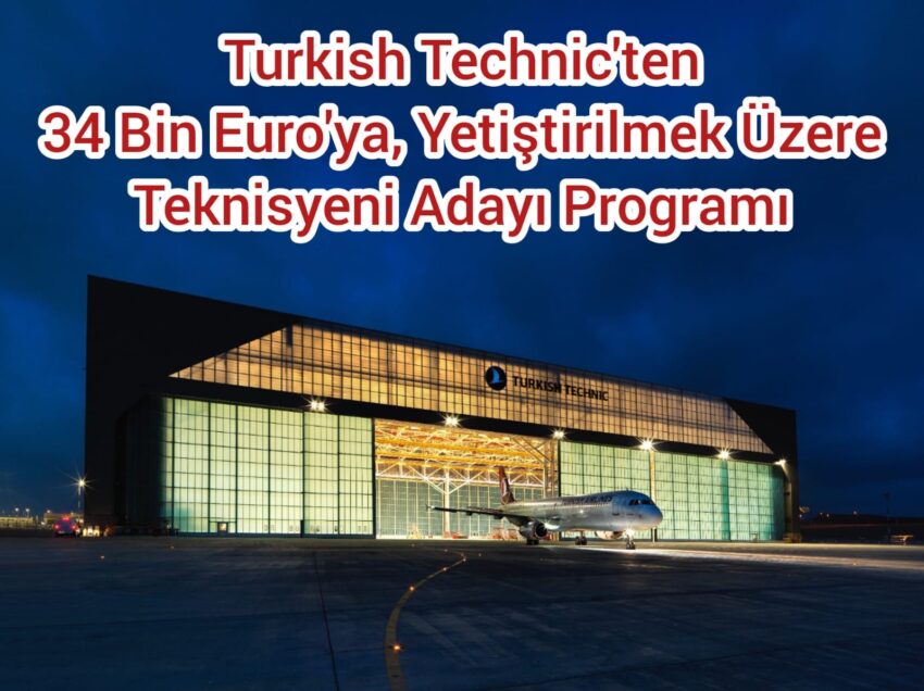 Turkish Technic’ten 34 Bin Euro’ya Yetiştirilmek Üzere Kategori B1.1 Hava Aracı Bakım Teknisyeni Adayı Programı