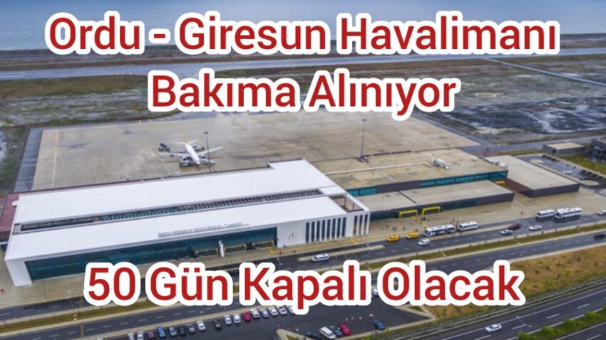 Ordu – Giresun Havalimanı, 50 Gün Kapalı Olacak