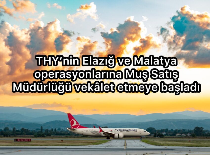 THY’nin Elazığ ve Malatya Operasyonlarında Değişiklik