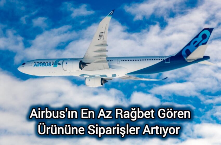 A330neo’ya Rağbet Artıyor