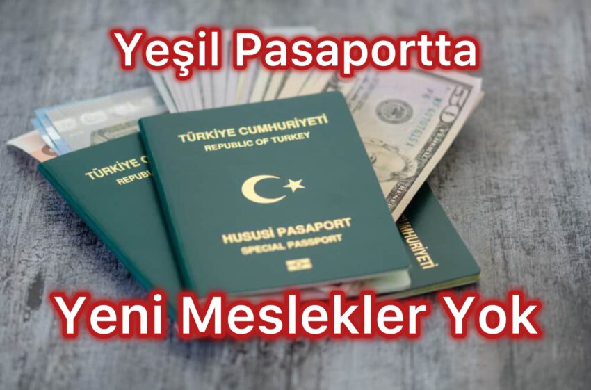 Yeşil Pasaportta Yeni Meslekler Yok