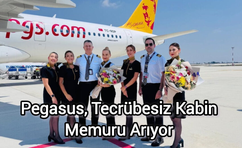 Pegasus Havayolları, Tecrübesiz Kabin Memuru Arıyor