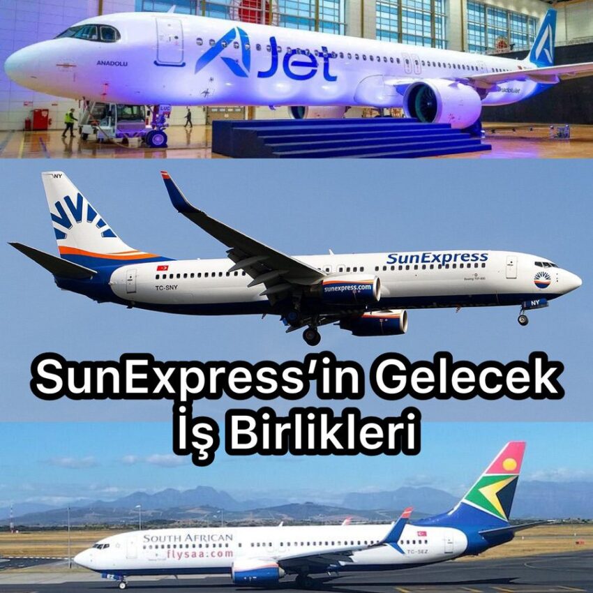 SunExpress’in Gelecek İş Birlikleri, Ajet Ne Durumda ? Hangi Base ?