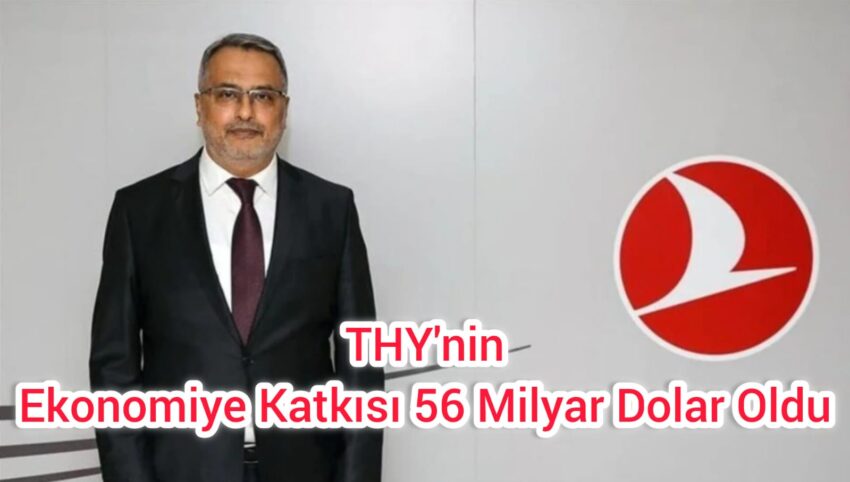 THY, Türk Ekonomisine 56 Milyar Dolar Katkı Sağladı