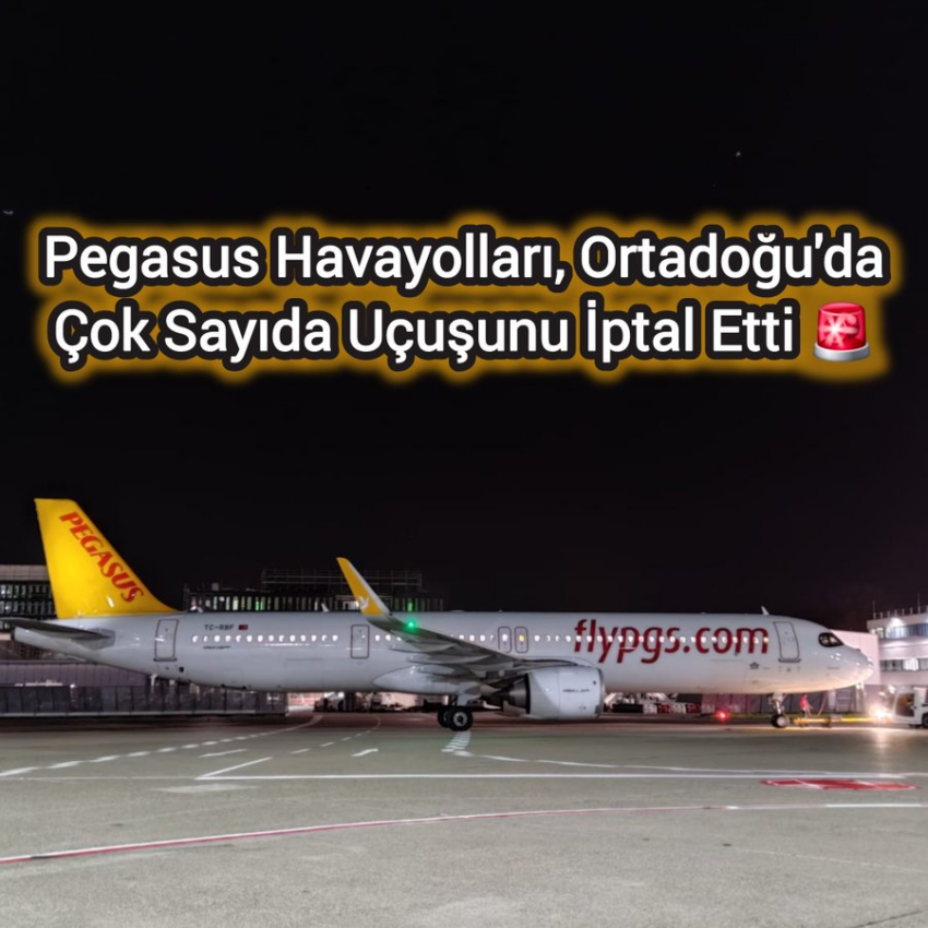 Pegasus, İran – İsrail Savaşı Nedeniyle Çok Sayıda Uçuşunu İptal Etti