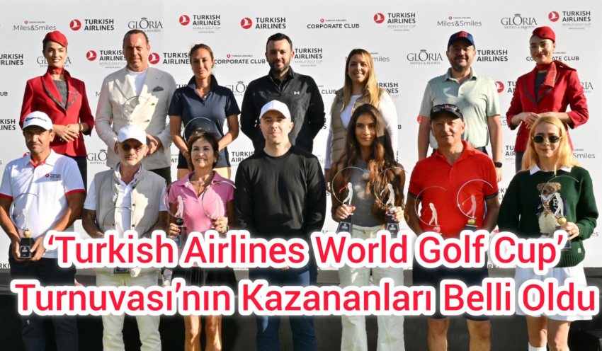 ‘Turkish Airlines World Golf Cup’ Turnuvası’nın Kazananları Belli Oldu