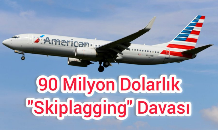 American Airlines’ta 90 Milyon Dolarlık Skiplagged Davası