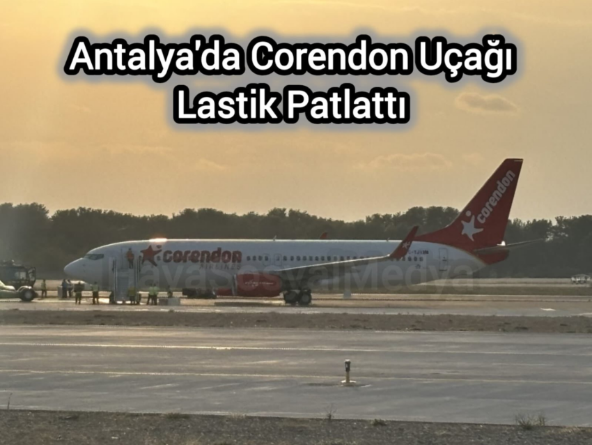 #SonDakika | Corendon’un Münih – Antalya Seferinde İniş Sırasında Teker Patladı