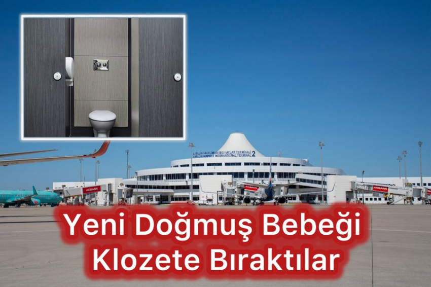 Yeni Doğmuş Bebeği Klozete Bıraktılar