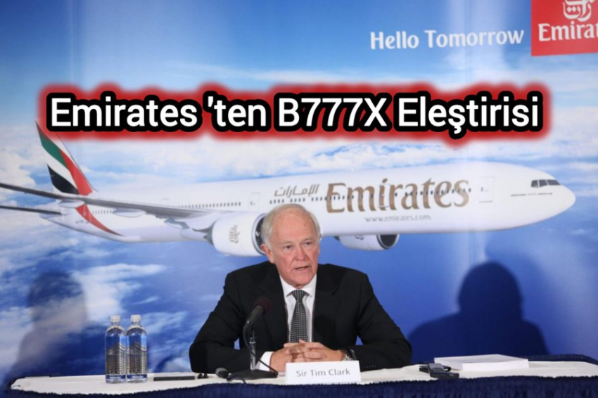 Emirates Başkanı Sir Tim Clark, 777X Teslimatındaki Gecikmeler Nedeniyle Boeing’i Eleştirdi