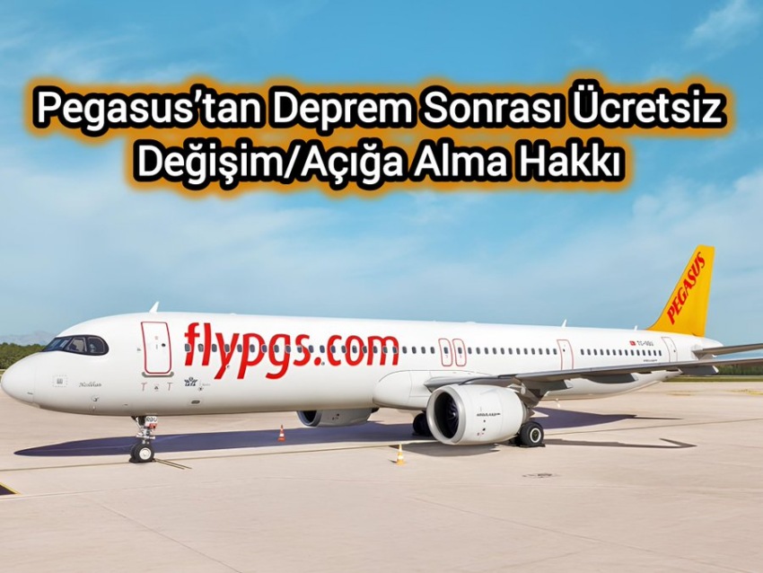 Pegasus’tan Deprem Bölgesindeki Yolculara Ücretsiz Bilet Değişim ve Açığa Alma Hakkı