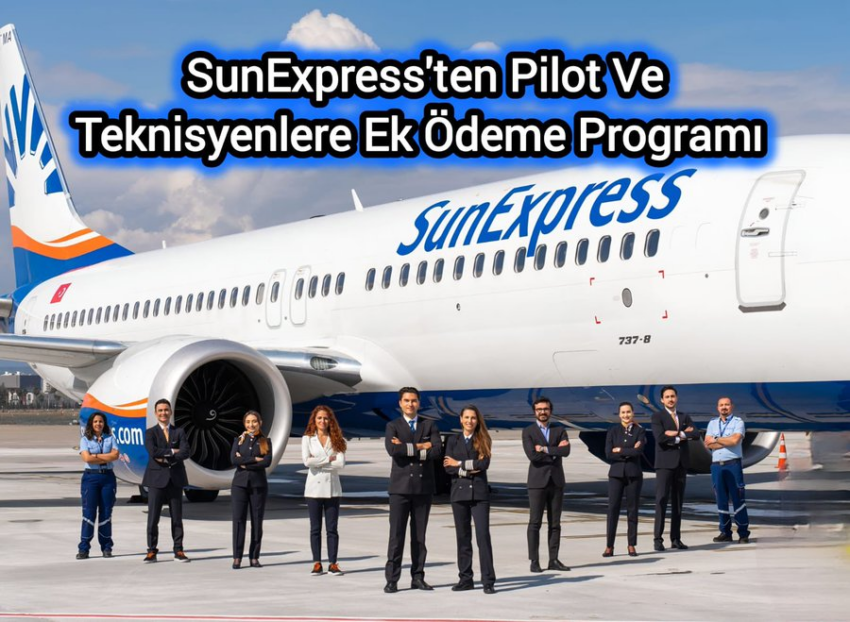 SunExpress’ten Pilot ve Teknisyenlere Ek Ödeme Programı #HSMözel