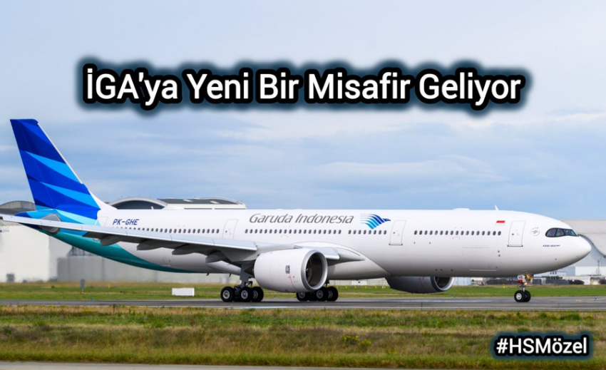 İGA’nın Yeni Misafiri: Garuda Indonesia