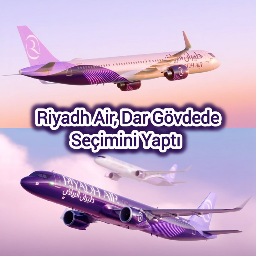 Riyadh Air, Dar Gövde Seçimini Yaptı