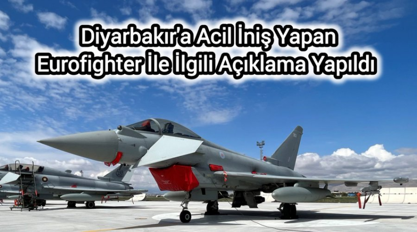 Diyarbakır Üssüne Acil İniş Yapan Eurofighter Uçağıyla İlgili Açıklama